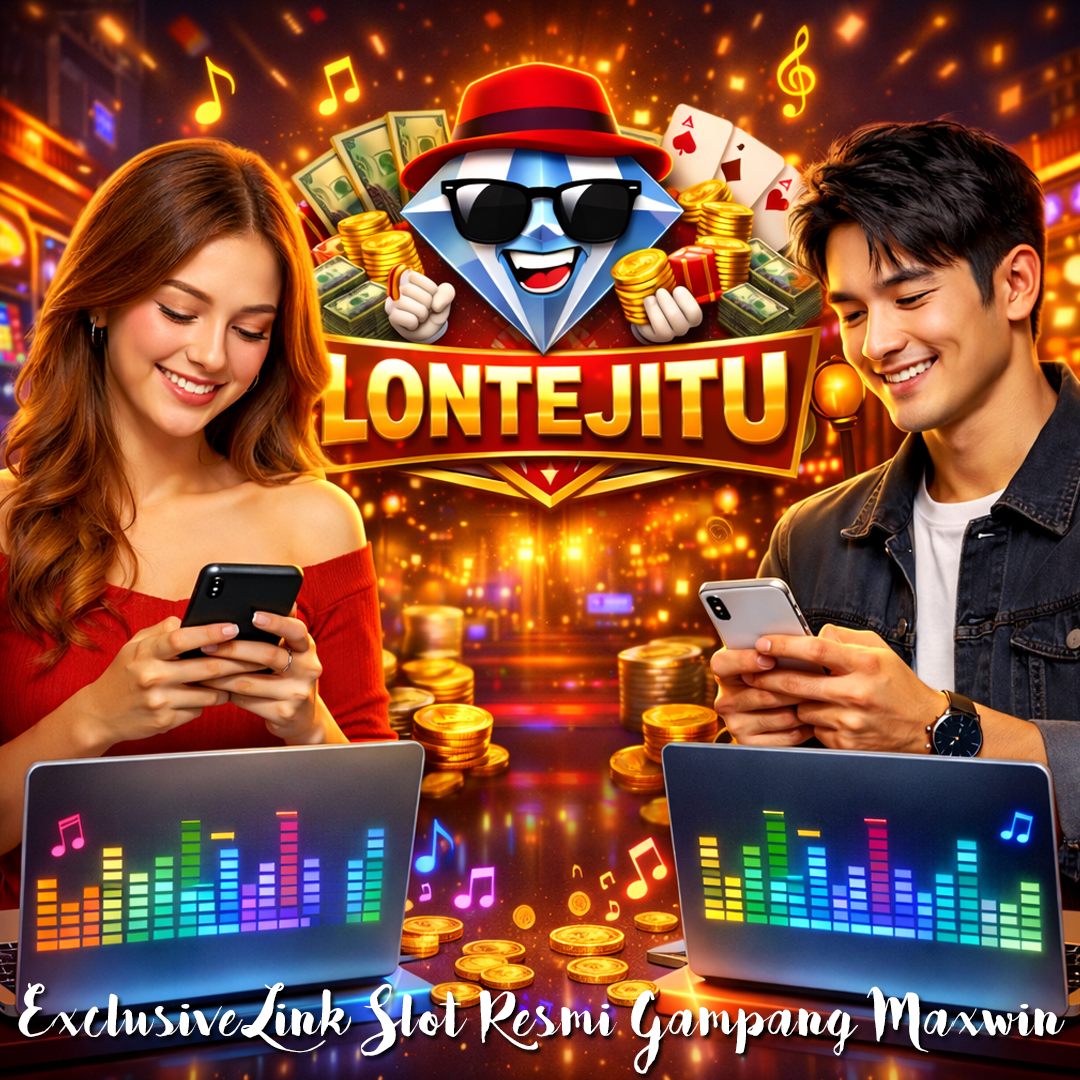 LONTEJITU - Exclusive Link Slot Resmi Gampang Maxwin Pakai Kode Unik